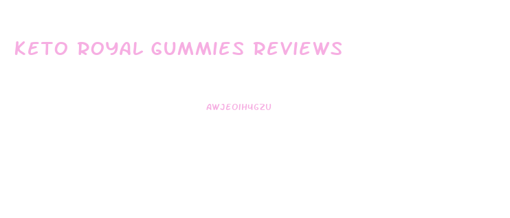 Keto Royal Gummies Reviews