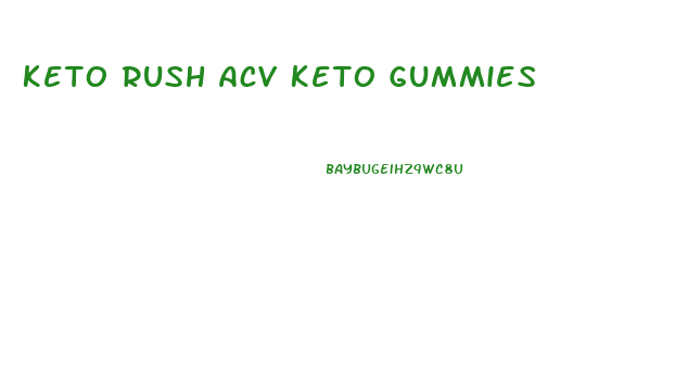 Keto Rush Acv Keto Gummies