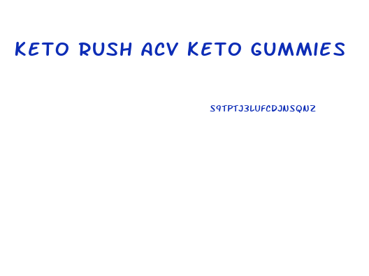 Keto Rush Acv Keto Gummies