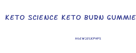 Keto Science Keto Burn Gummies Reviews