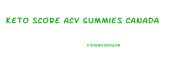 Keto Score Acv Gummies Canada