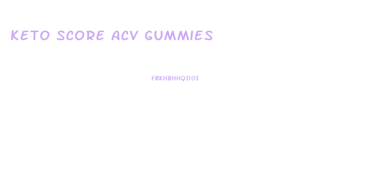 Keto Score Acv Gummies