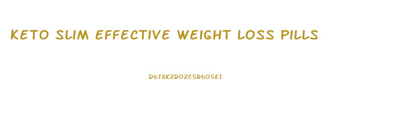 Keto Slim Effective Weight Loss Pills