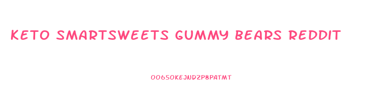 Keto Smartsweets Gummy Bears Reddit