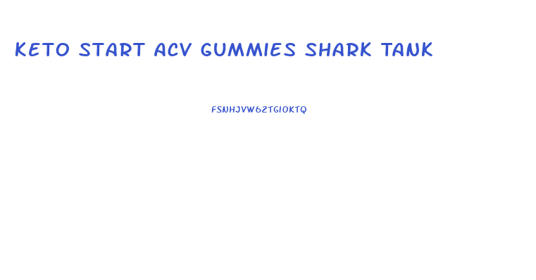 Keto Start Acv Gummies Shark Tank