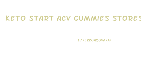 Keto Start Acv Gummies Stores