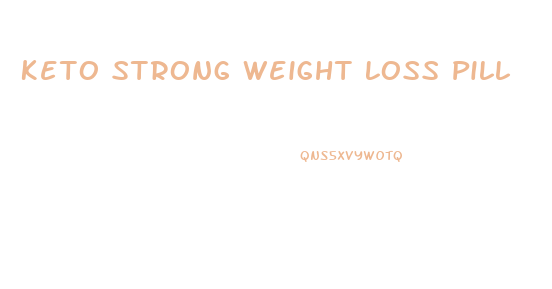 Keto Strong Weight Loss Pill