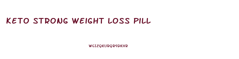 Keto Strong Weight Loss Pill
