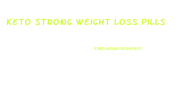 Keto Strong Weight Loss Pills