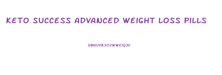 Keto Success Advanced Weight Loss Pills