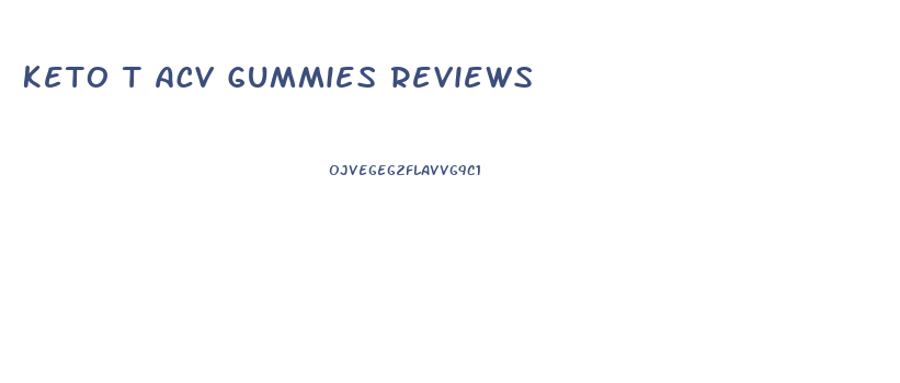 Keto T Acv Gummies Reviews