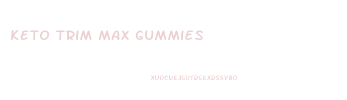 Keto Trim Max Gummies