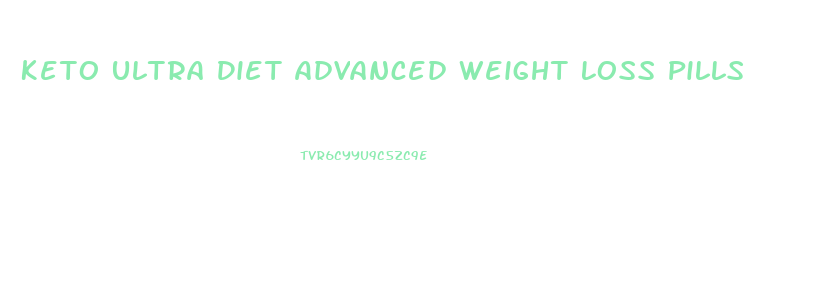 Keto Ultra Diet Advanced Weight Loss Pills