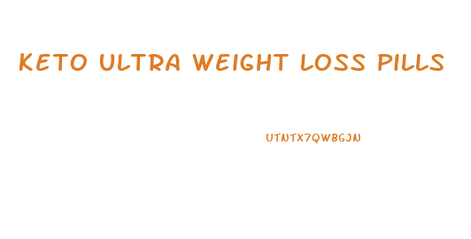 Keto Ultra Weight Loss Pills