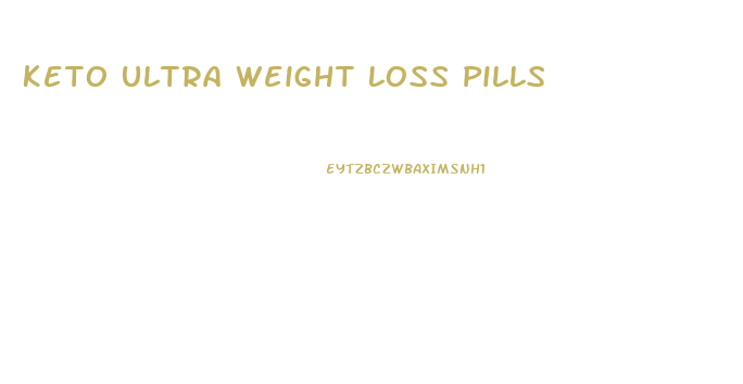 Keto Ultra Weight Loss Pills