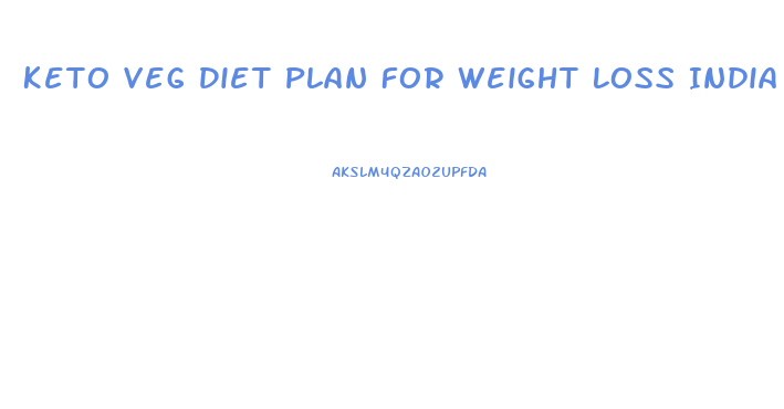 Keto Veg Diet Plan For Weight Loss India