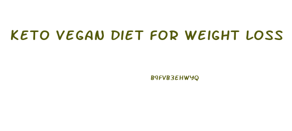 Keto Vegan Diet For Weight Loss