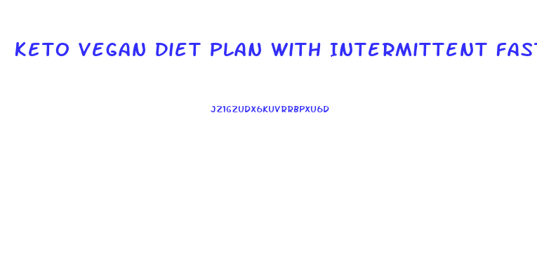 Keto Vegan Diet Plan With Intermittent Fasting Weight Loss