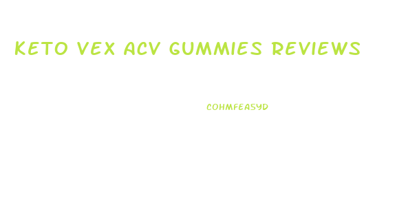Keto Vex Acv Gummies Reviews
