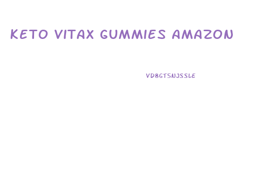 Keto Vitax Gummies Amazon