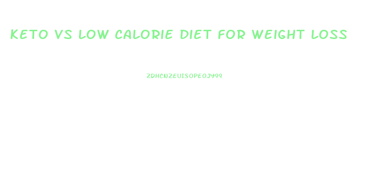 Keto Vs Low Calorie Diet For Weight Loss