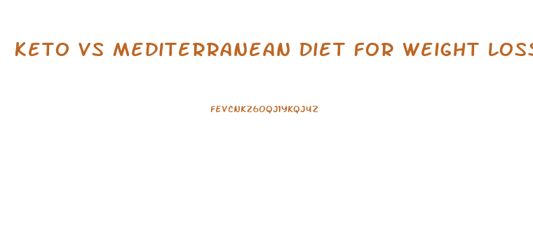 Keto Vs Mediterranean Diet For Weight Loss