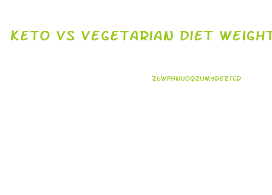 Keto Vs Vegetarian Diet Weight Loss