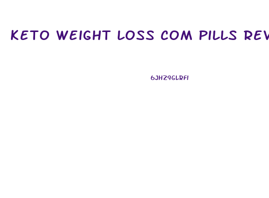 Keto Weight Loss Com Pills Review