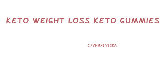 Keto Weight Loss Keto Gummies