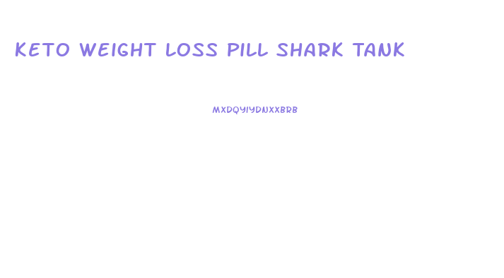Keto Weight Loss Pill Shark Tank
