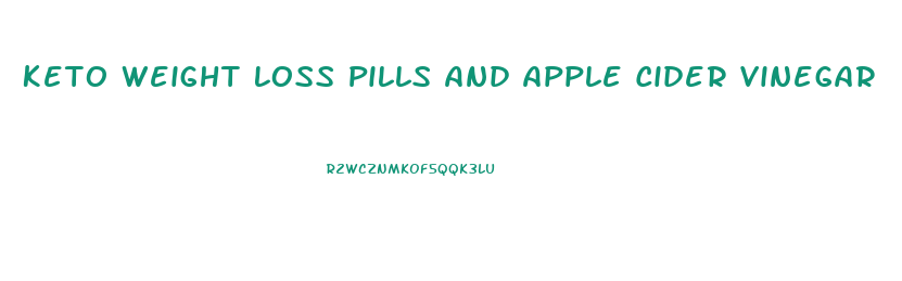 Keto Weight Loss Pills And Apple Cider Vinegar