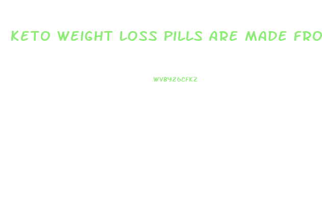 Keto Weight Loss Pills Are Made From What