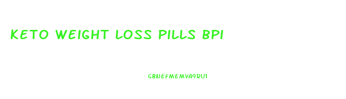 Keto Weight Loss Pills Bpi