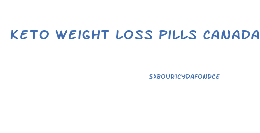 Keto Weight Loss Pills Canada