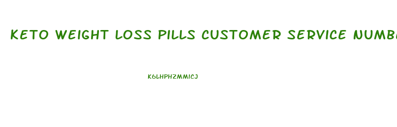 Keto Weight Loss Pills Customer Service Number
