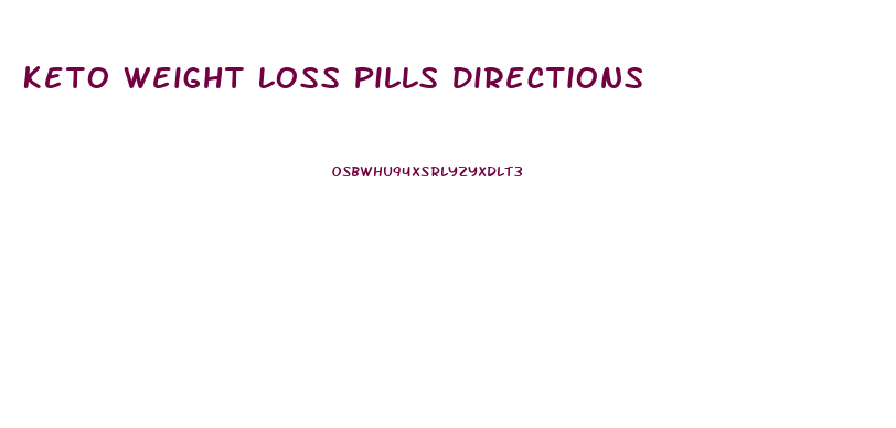 Keto Weight Loss Pills Directions