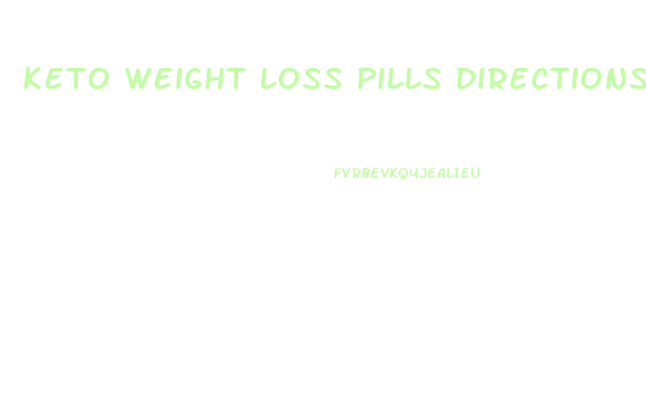 Keto Weight Loss Pills Directions