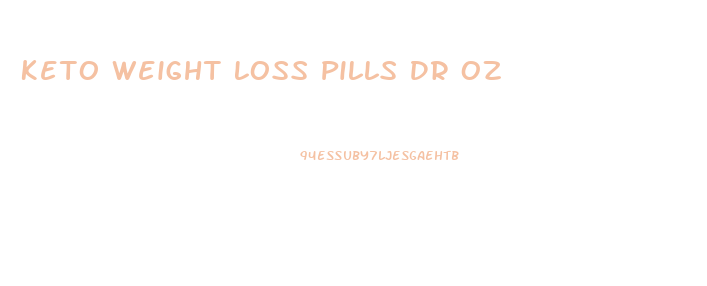 Keto Weight Loss Pills Dr Oz