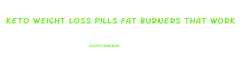 Keto Weight Loss Pills Fat Burners That Work