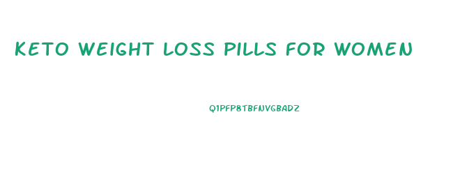 Keto Weight Loss Pills For Women