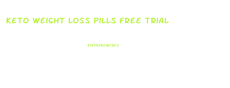 Keto Weight Loss Pills Free Trial