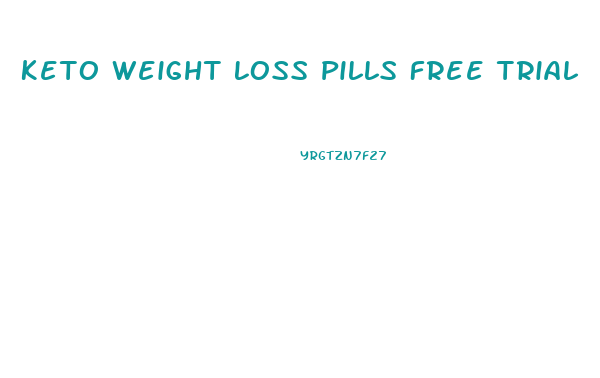 Keto Weight Loss Pills Free Trial