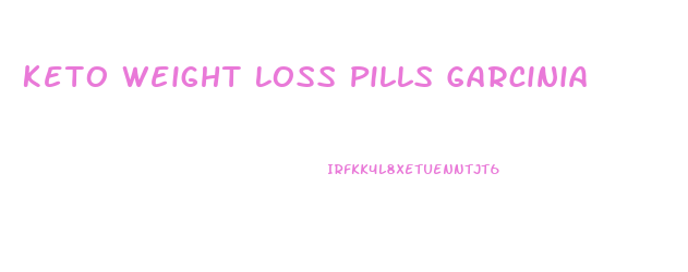 Keto Weight Loss Pills Garcinia