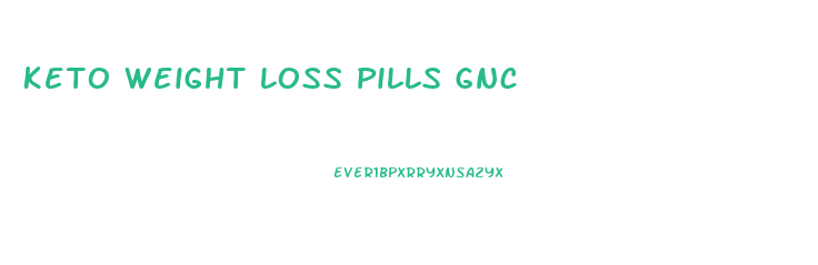 Keto Weight Loss Pills Gnc