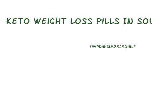 Keto Weight Loss Pills In South Africa