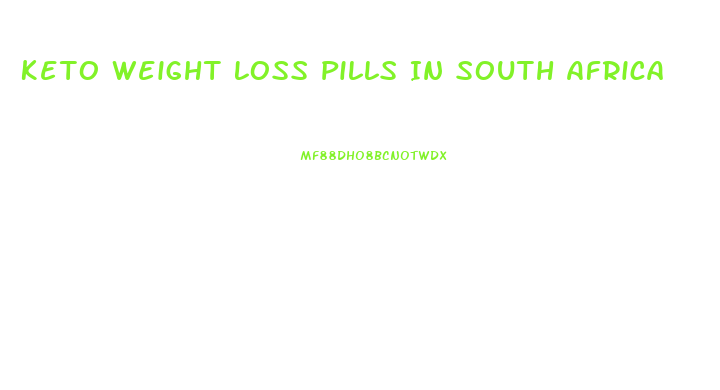 Keto Weight Loss Pills In South Africa