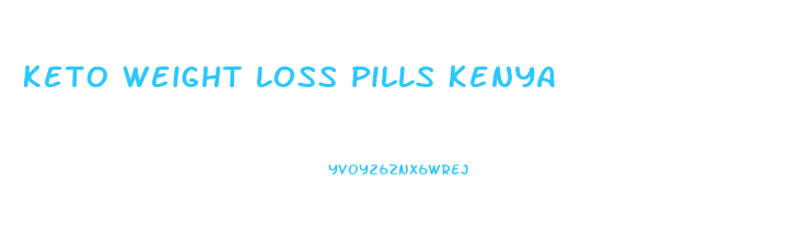Keto Weight Loss Pills Kenya