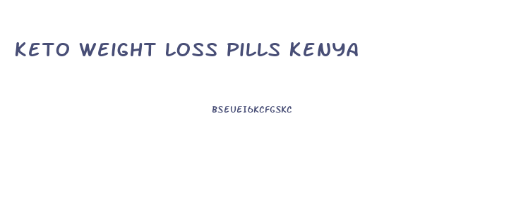 Keto Weight Loss Pills Kenya