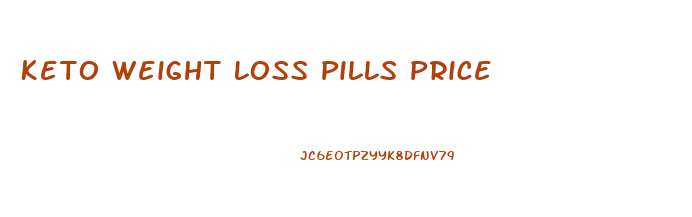 Keto Weight Loss Pills Price