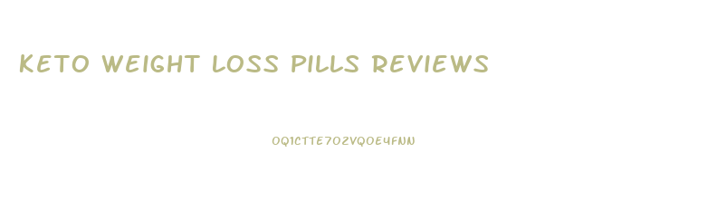 Keto Weight Loss Pills Reviews